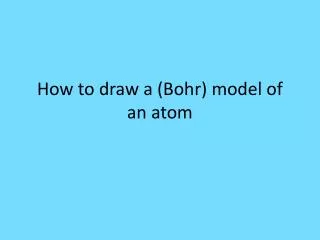 How to draw a (Bohr) model of an atom