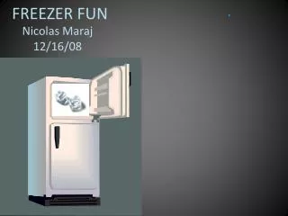 FREEZER FUN