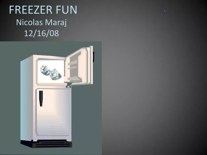 freezer fun