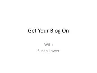 Get Your Blog On