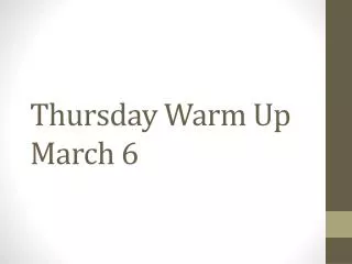 Thursday Warm Up March 6