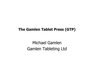 The Gamlen Tablet Press (GTP)