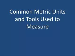 Common Metric Units and Tools Used to Measure