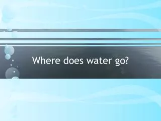 Where does water go?
