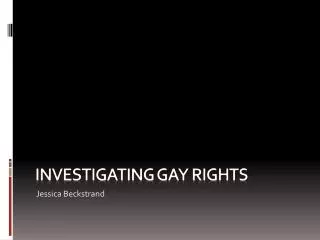 Investigating gay rights