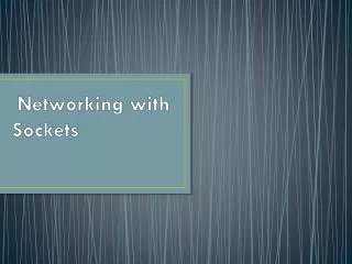 Networking with Sockets