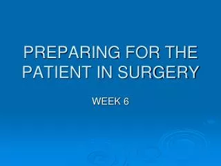 PREPARING FOR THE PATIENT IN SURGERY