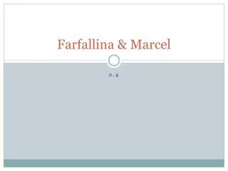 Farfallina &amp; Marcel