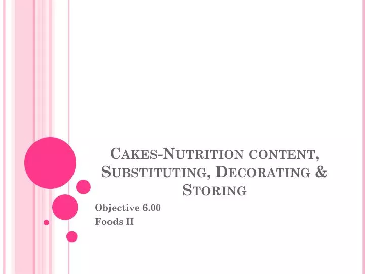 cakes nutrition content substituting decorating storing
