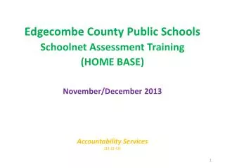 Edgecombe County Public Schools Schoolnet Assessment Training (HOME BASE) November/December 2013