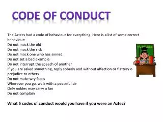 The Aztecs had a code of behaviour for everything. Here is a list of some correct behaviour: