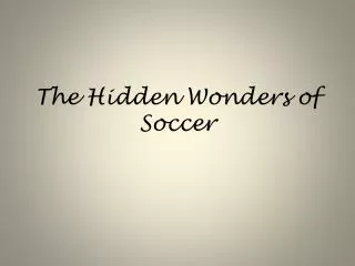 The Hidden Wonders of Soccer