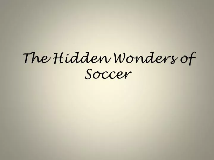 the hidden wonders of soccer