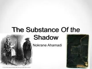 The Substance Of the Shadow