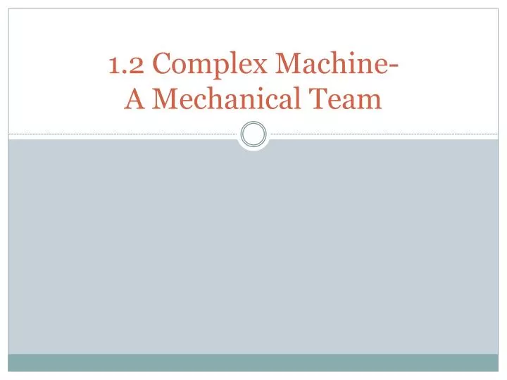1 2 complex machine a mechanical team