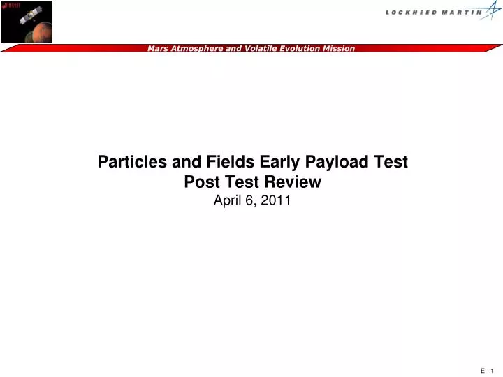 particles and fields early payload test post test review april 6 2011