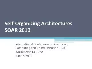 Self-Organizing Architectures SOAR 2010