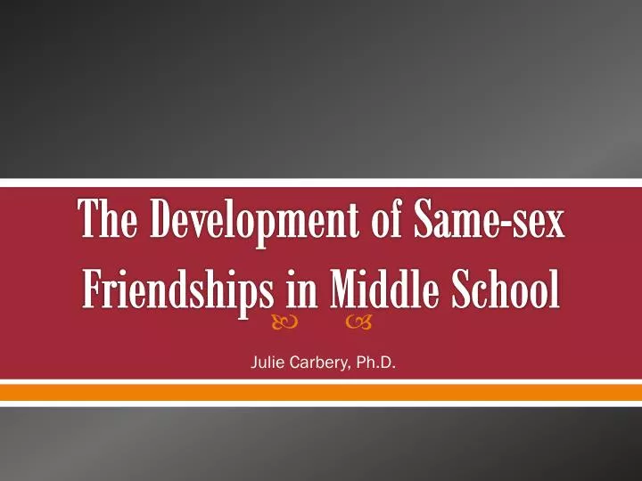 the development of same sex friendships in middle school