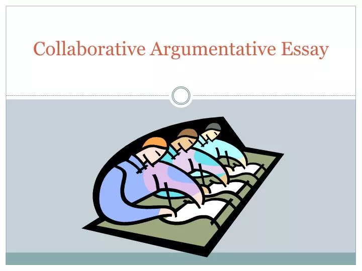 collaborative argumentative essay