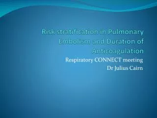 Risk stratification in Pulmonary Embolism and Duration of Anticoagulation
