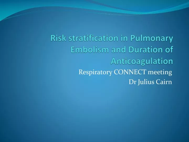 risk stratification in pulmonary embolism and duration of anticoagulation