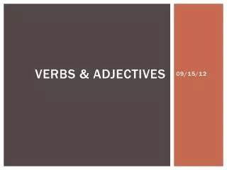 Verbs &amp; Adjectives