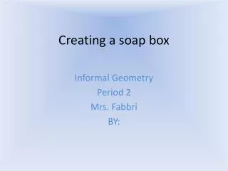 Creating a soap box