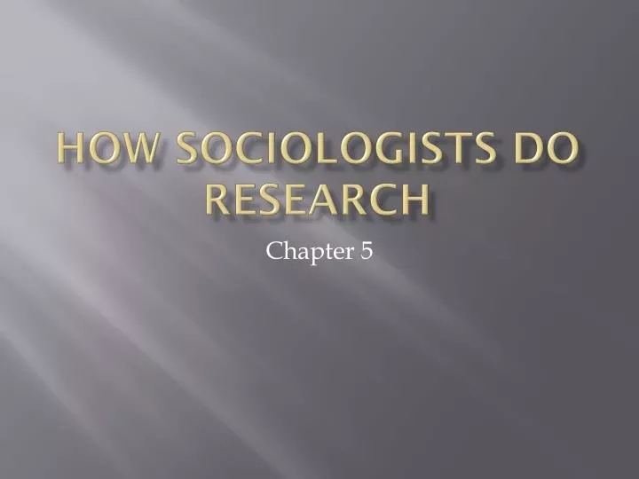 how sociologists do research