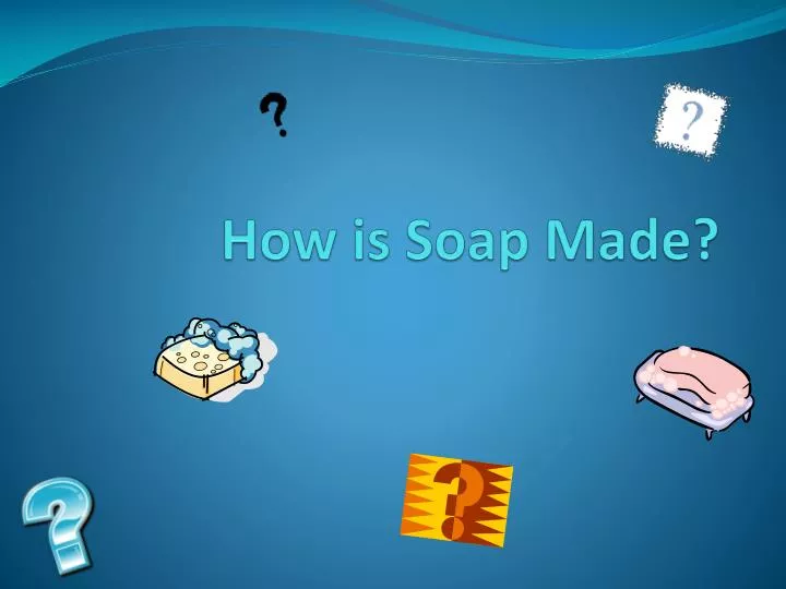 how is soap made