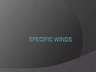 Specific Winds