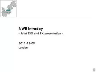 NWE Intraday - Joint TSO and PX presentation - 2011-12-09 London