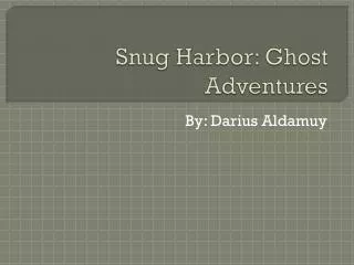 Snug Harbor: Ghost Adventures