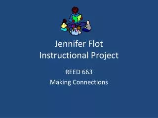 Jennifer Flot Instructional Project