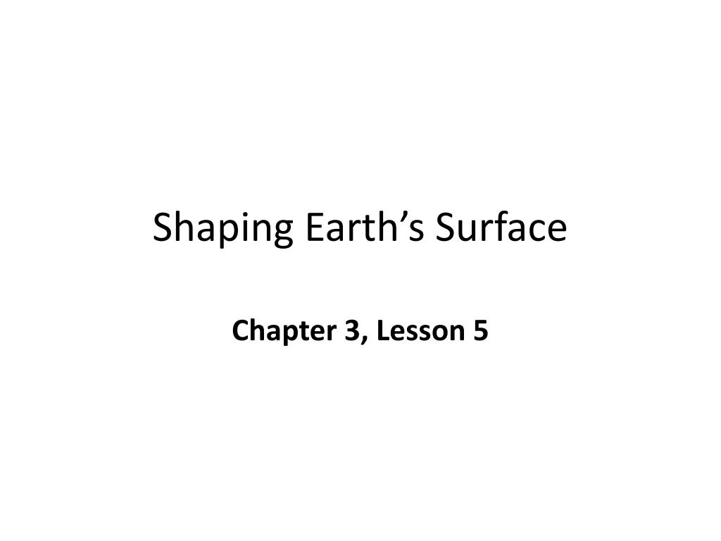 PPT - Shaping Earth’s Surface PowerPoint Presentation, free download ...