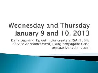 Wednesday and Thursday January 9 and 10, 2013