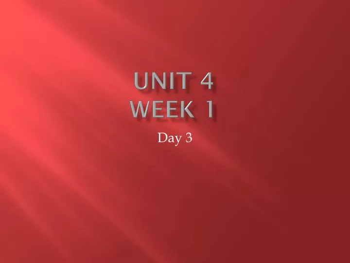 unit 4 week 1