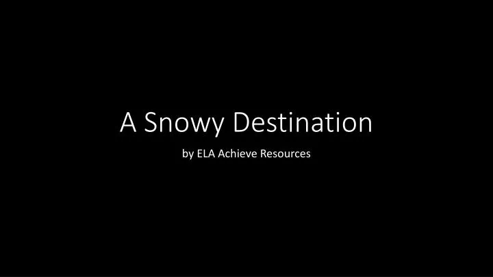 a snowy destination