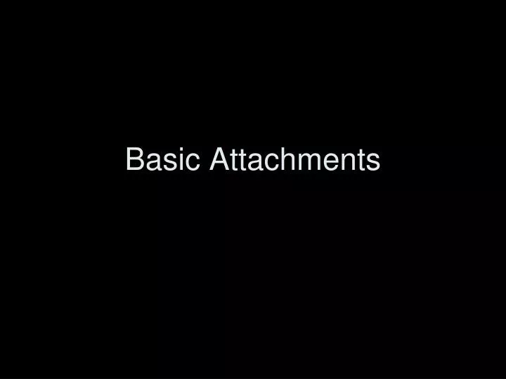 basic attachments