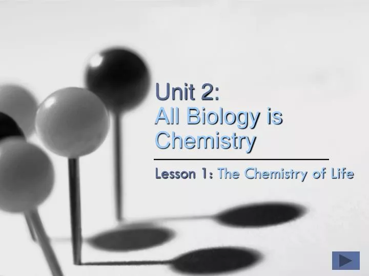 unit 2 all biology is chemistry