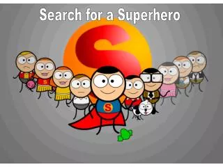 Search for a Superhero
