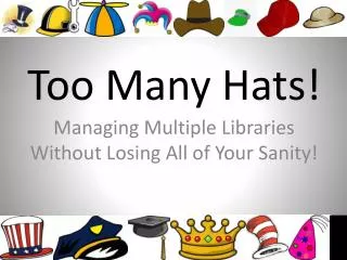 Too Many Hats!