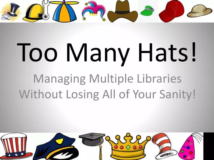too many hats