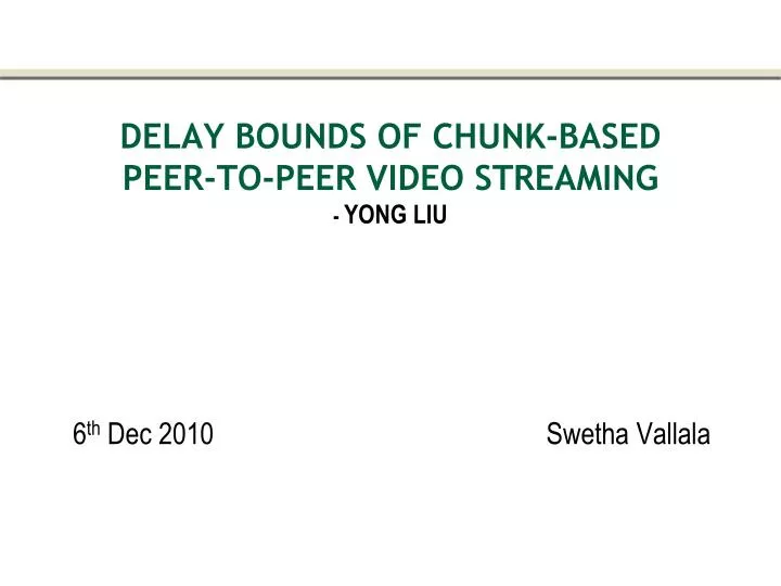delay bounds of chunk based peer to peer video streaming yong liu