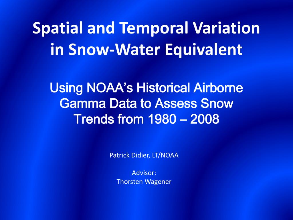 PPT - Spatial and Temporal Variation in Snow-Water Equivalent ...
