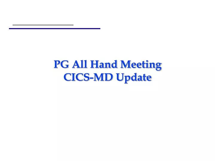 pg all hand meeting cics md update