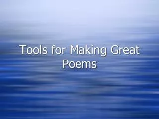 Tools for Making Great Poems
