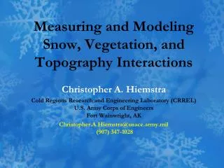 Measuring and Modeling Snow, Vegetation, and Topography Interactions