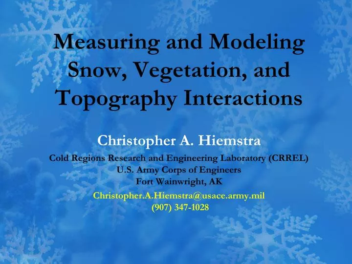 measuring and modeling snow vegetation and topography interactions