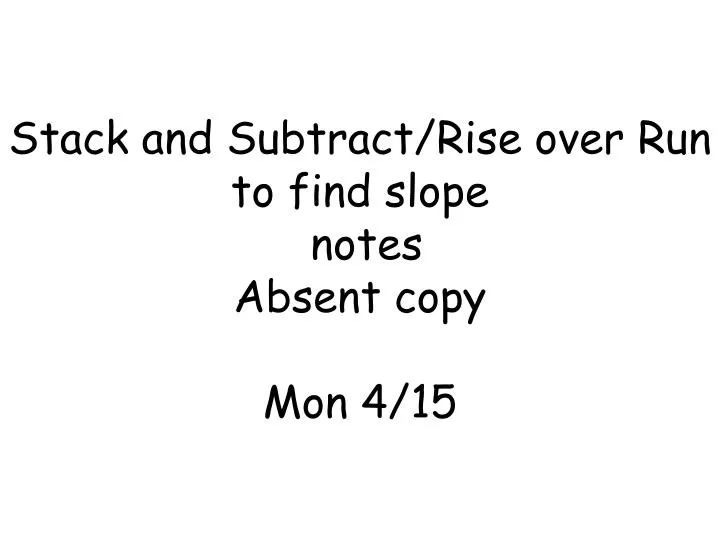 stack and subtract rise over run to find slope notes absent copy mon 4 15