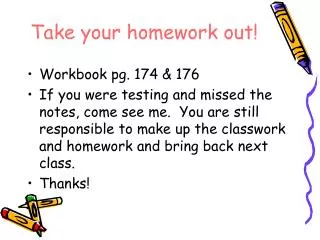 Take your homework out!